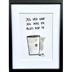 Jeg ved godt jeg ikke er alles kop te 