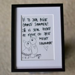 Vi to skal blive gamle sammen. S vi skal huske at kysse og spise meget chokolade