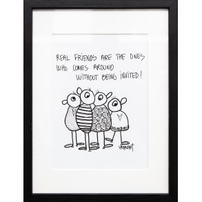 Real friends are the ones that comes around witjout being invited!