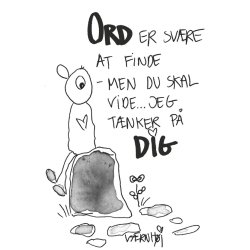 Ord er svrt at finde - men du skal vide, jeg tnker p DIG